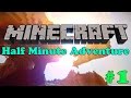 [PC] MINECRAFT - PART 1 - GAMEPLAY LET'S PLAY ADVENTURES! - HALF MINUTE ADVENTURE!
